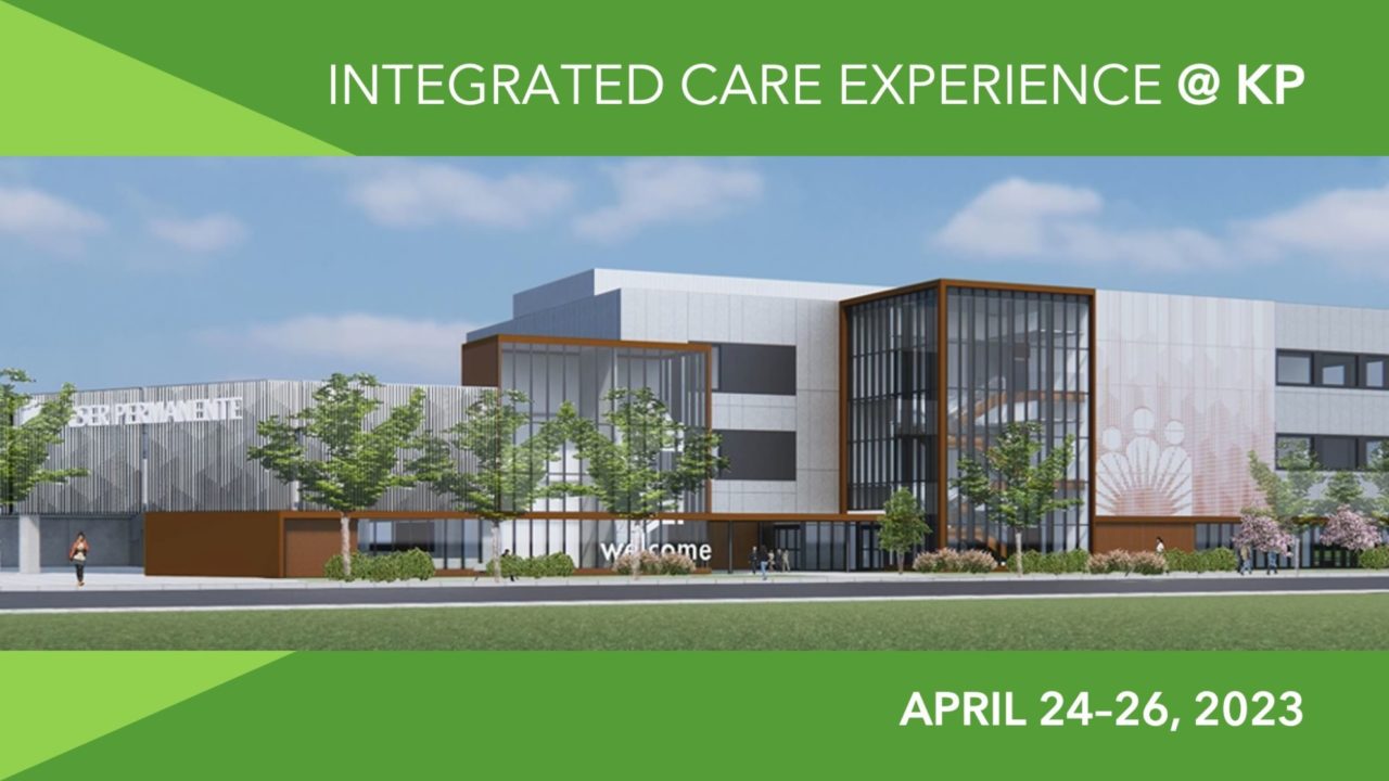 KP Integrated Care Experience April 24-26, 2023